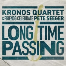 Kronos Quartet: Long Time Passing: Kronos Quartet And Friends Celebrate Pete - Vinyl