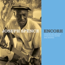 Joseph Spence: Encore: Unheard Recordings Of Bahamian Guitar And Singing - Vinyl