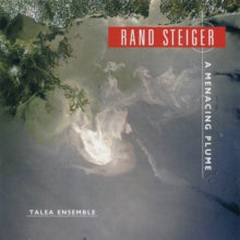 Talea Ensemble/baker: Rand Steiger - A Menacing Plume - CD