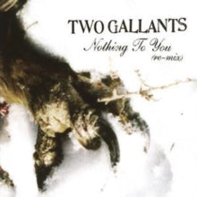 Two Gallants: Nothing To You Remix - CD