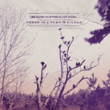 Lee Bains III & The Glory Fires: There Is A Bomb In Gilead - CD