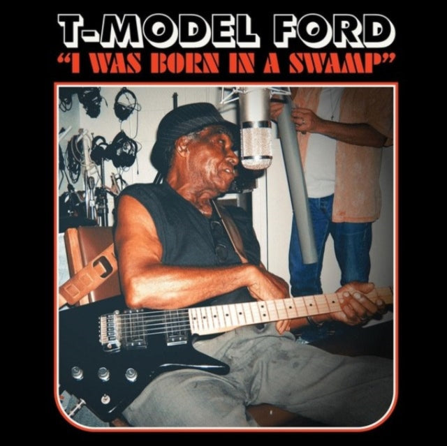T-Model Ford: I Was Born In A Swamp - CD