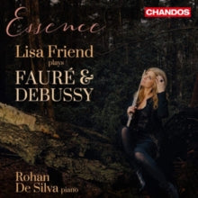 Lisa Friend / Rohan De Silva: Gabriel Faure / Claude Debussy: Essence - Lisa Friend Plays Faure And Debussy - CD