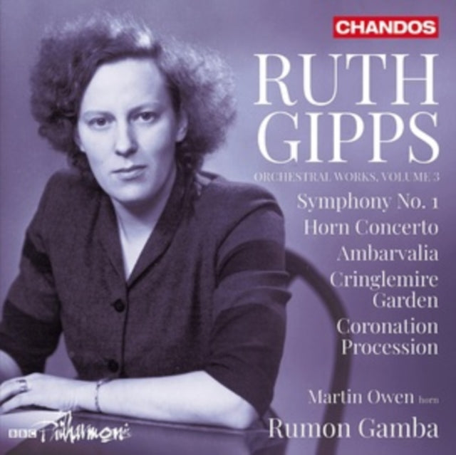 Martin Owen / Bbc Philharmonic / Rumon Gamba: Ruth Gipps: Orchestral Works / Vol. 3 - Symphony No. 1 / Horn Concerto / Ambarvalia / Cringlemire Garden / Coronation Procession - CD