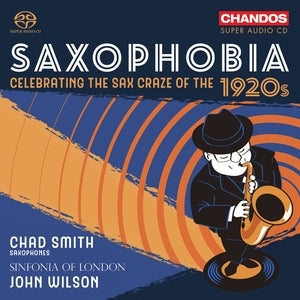 Chad Smith / Sinfonia Of London / John Wilson: Saxophobia - Celebrating The Sax Craze Of The 1920s - CD