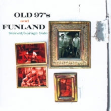 Old 97's & Funland: Stoned / Garage Sale - CD