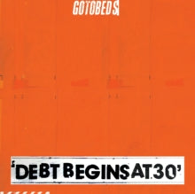 The Gotobeds: Debt Begins At 30 - CD
