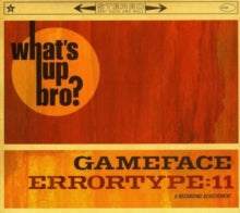 Gameface / Et11: Whats Up Bro - CD
