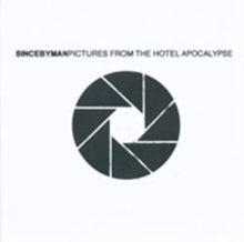 Since By Man: Pictures From The Hotel Apocal - CD