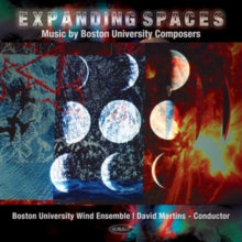 Boston University Wind Ensemble: Expanding Spaces: Music By Boston University Composers - CD