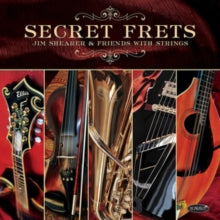 Jim Shearer: Secret Frets: Jim Shearer & Friends With Strings - CD