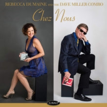 Rebecca Dumaine & The Dave Miller Combo: Chez Nous - CD