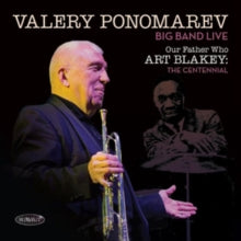 Valery Ponomarev Big Band: Our Father Who Art Blakey: The Centennial - CD