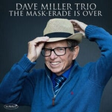 Dave Miller Trio: The Mask-Erade Is Over - CD