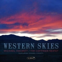 Michael Hackett/Tim Coffman Sextet featuring Sharel Cassity: Western Skies - CD