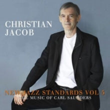 Christian Jacob: New Jazz Standards Vol. 5: The Music Of Carl Saunders - CD