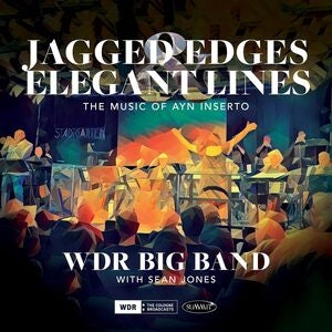 WDR Big Band & Sean Jones: Jagged Edges & Elegant Lines: The Music Of Ayn Inserto - CD