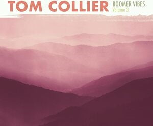 Tom Collier: Boomer Vibes Volume 3 - CD
