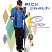 Rick Braun: Sings With Strings - CD