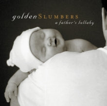 Various Artists: Golden Slumbers: A Fathers Lullaby - CD