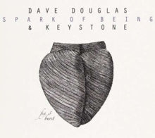 Dave Douglas & Keystone: Spark Of Being: Burst - CD