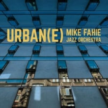 Mike Fahie Jazz Orchestra: Urban(E) - CD