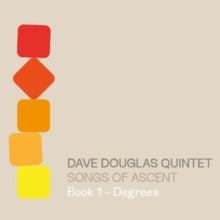 Dave Douglas Quintet: Songs Of Ascent: Book 1 - Degrees - CD