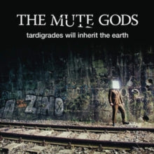 The Mute Gods: Tardigrades Will Inherit The Earth (Jewelcase) - CD