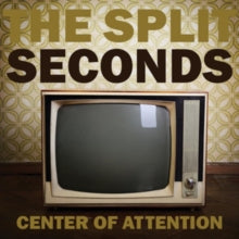 The Split Seconds: Center Of Attention - CD