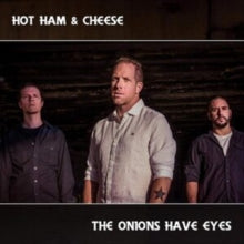 Hot Ham and Cheese: The Onions Have Eyes - CD