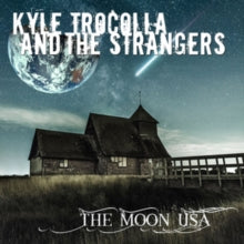 Kyle Trocolla & The Strangers: The Moon Usa - CD