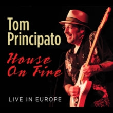 Tom Principato: House On Fire Live In Europe - CD