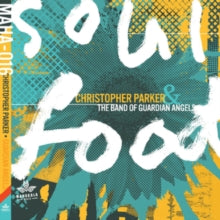 Christopher Parker & The Band of Guardian Angels: Soul Food - CD