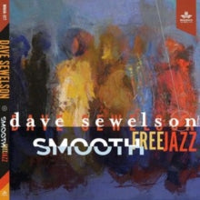 Dave Sewelson: Smooth Free Jazz - CD