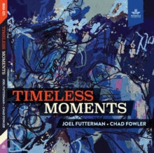 Joel Futterman and Chad Fowler: Timeless Moments - CD