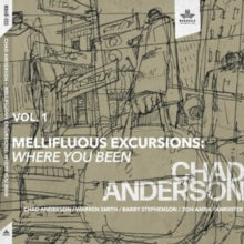 Chad Anderson: Mellifluous Excursions Vol. 1 - Where You Been - CD