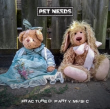 Pet Needs: Fractured Party Music - CD