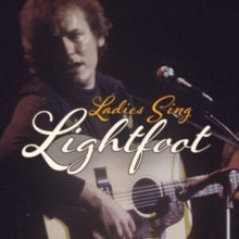 Various Artists: Ladies Sing Lightfoot: The Songs Of Gordon Lightfoot - CD