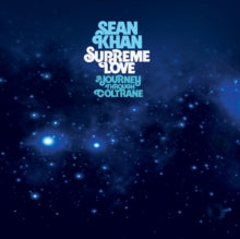 Sean Khan: Supreme Love: A Journey Through Coltrane - Vinyl