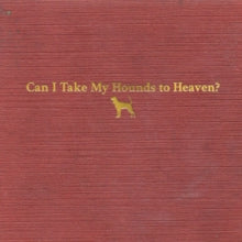 Tyler Childers: Can I Take My Hounds To Heaven? - CD