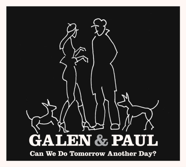 Galen & Paul: Can We Do Tomorrow Another Day? - CD