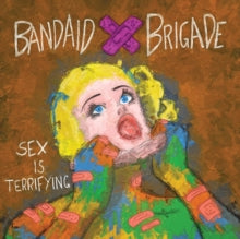 Bandaid Brigade: Sex Is Terrifying - Vinyl