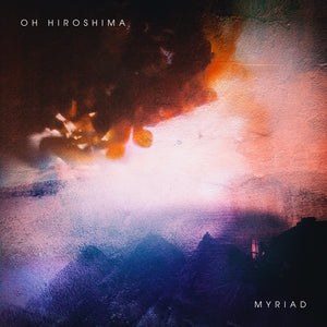 Oh Hiroshima: Myriad - Vinyl