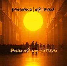 Presence of Mind: Pain Of No Return - CD