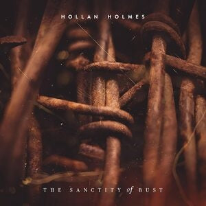 Hollan Holmes: The Sanctity Of Rust - CD