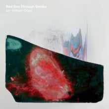 Ian William Craig: Red Sun Through Smoke - Vinyl