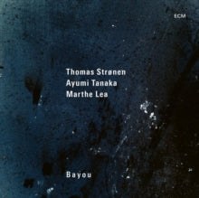 Thomas Stronen, Ayumi Tanaka & Marthe Lea: Bayou - Vinyl