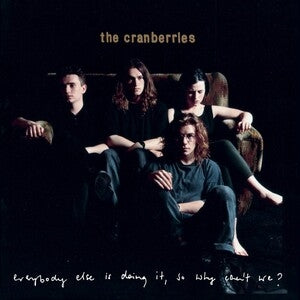 The Cranberries: Everybody Else Is Doing It. So Why Cant We? - Vinyl