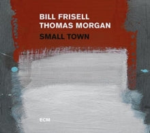 Bill Frisell & Thomas Morgan: Small Town - CD