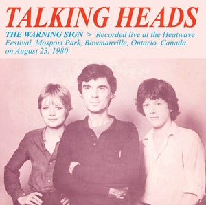 Talking Heads: Warning Sign: Recorded Live At The Heatwave Festival. Mosport Park. Bowmanville. Ontario. Canada. On August 23. 1980 - Vinyl
